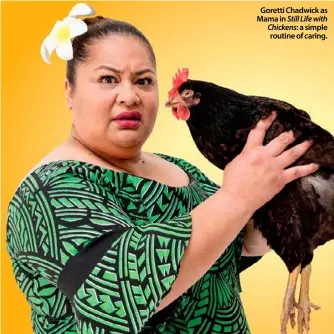  ??  ?? Goretti Chadwick as Mama in Still Life with Chickens: a simple routine of caring.