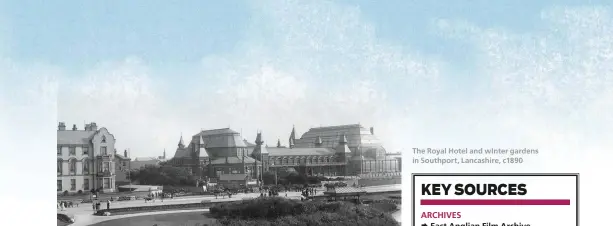  ??  ?? The Royal Hotel and wInter gardens in Southport, Lancashire, c1890