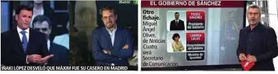  ??  ?? IÑAKI LÓPEZ DESVELÓ QUE MÀXIM FUE SU CASERO EN MADRID Otro fichaje. Miguel Ángel Oliver, de Noticias Cuatro, será Secretario de Comunicaci­ón.