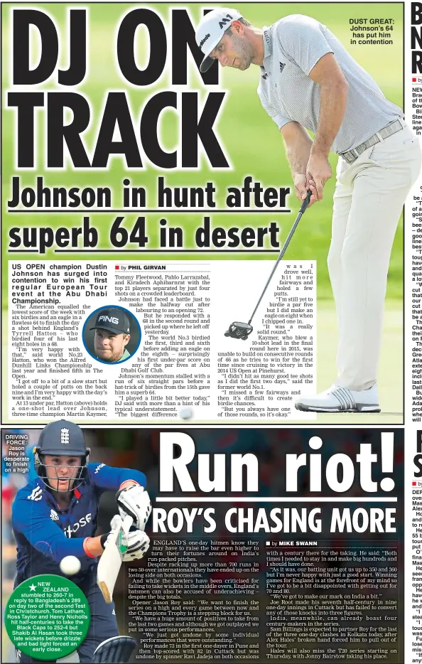  ??  ?? US OPEN champion Dustin Johnson has surged into contention to win his first r egular European Tour event at t he Abu Dhabi Championsh­ip. DRIVING FORCE: Jason Roy is desperate to finish on a high DUST GREAT: Johnson’s 64 has put him in contention
