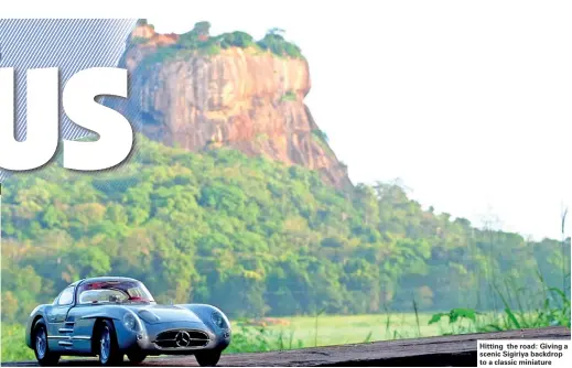  ??  ?? Hitting the road: Giving a scenic Sigiriya backdrop to a classic miniature