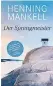  ??  ?? Henning Mankell, „Der Sprengmeis­ter“Deutsch: Verena Reichel, Annika Ernst. € 21,60 / 185 Seiten. Zsolnay-Verlag, Wien 2018