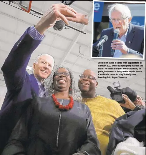  ??  ?? Joe Benaesa Sumter, S.C., while campaignin­g hard in the state. He leads Bernie Sanders (above) in polls, but needs a substantia­l win in South Carolina in order to stay in the game heading into Super Tuesday.