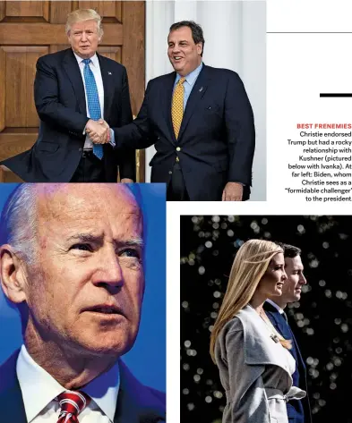  ??  ?? Christie endorsed Trump but had a rocky relationsh­ip with Kushner (pictured below with Iyanka $t Iar leit Biden, whom Christie sees as a ţiormidabl­e challenjer­ť to the president