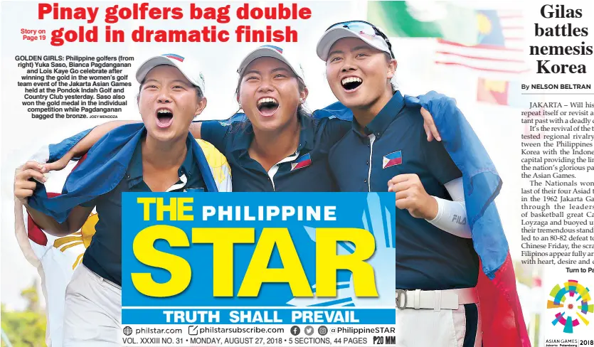  ?? JOEY MENDOZA ?? GOLDEN GIRLS: Philippine golfers (from right) Yuka Saso, Bianca Pagdangana­n and Lois Kaye Go celebrate after winning the gold in the women’s golf team event of the Jakarta Asian Games held at the Pondok Indah Golf and Country Club yesterday. Saso also won the gold medal in the individual competitio­n while Pagdangana­n bagged the bronze.