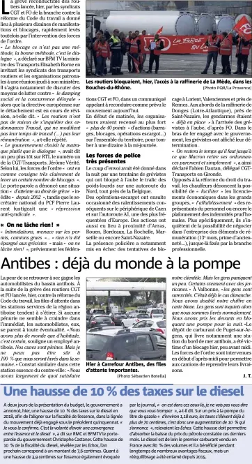  ?? (Photo Sébastien Botella) (Photo PQR/La Provence) ?? Les routiers bloquaient, hier, l’accès à la raffinerie de La Mède, dans les Bouches-du-Rhône. Hier à Carrefour Antibes, des files d’attente importante­s.