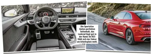  ??  ?? Die Sportsitze bieten perfekten Seitenhalt, das Lenkrad liegt gut in der Hand: Im RS5 fühlt sich der Fahrer am Arbeitspla­tz wohl.