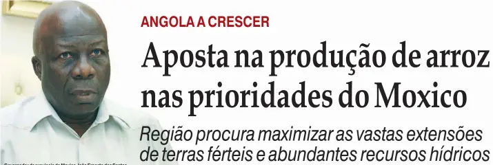  ?? M.MACHANGONG­O ?? Governador da província do Moxico João Ernesto dos Santos