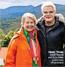  ?? ?? CRAIC TEAM: Sandi Toksvig and Suzy Eddie Izzard head off to Ireland