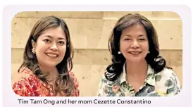  ?? ?? Tim Tam Ong and her mom Cezette Constantin­o