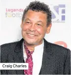  ??  ?? Craig Charles