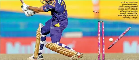  ?? ?? In cricket even if one gets clean bowled, there's always another innings, but it's a totally different perspectiv­e when it comes to life, especially when one is a celebrity - File pic