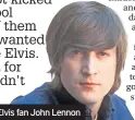  ??  ?? Elvis fan John Lennon