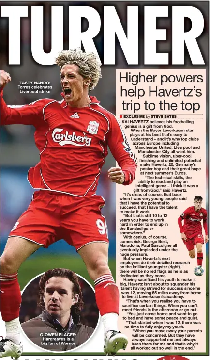  ?? EXCLUSIVE STEVE BATES ?? TASTY NANDO: Torres celebrates Liverpool strike
G-OWEN PLACES: Hargreaves is a big fan of Werner