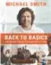  ??  ?? Smith’s Back to Basics promises 100 simple recipes the chef says anyone can master — and make their own.