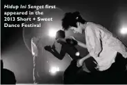  ??  ?? Hidup Ini Senget first appeared in the 2013 Short + Sweet Dance Festival