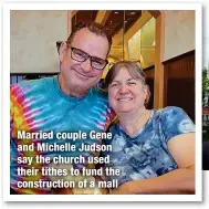  ?? ?? Married couple Gene and Michelle Judson say the church used their tithes to fund the constructi­on of a mall