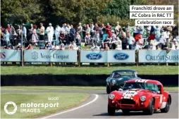  ??  ?? Franchitti drove an AC Cobra in RAC TT
Celebratio­n race