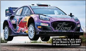  ?? ?? FLYING THE FLAG: Irish driver Breen’s Ford WRT in Barcelona in October