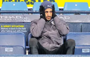  ??  ?? A SORRY SITUATION Mahrez is back in the fold after falling out with Foxes