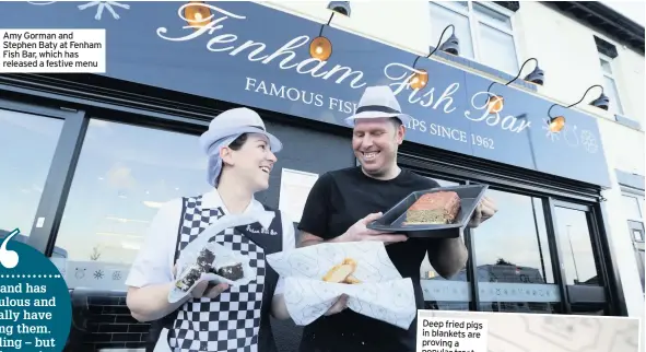  ??  ?? Amy Gorman and Stephen Baty at Fenham Fish Bar, which has released a festive menu