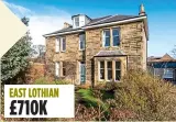  ??  ?? EAST LOTHIAN £710K