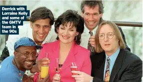  ??  ?? Derrick with Lorraine Kelly and some of the GMTV team in the 90s