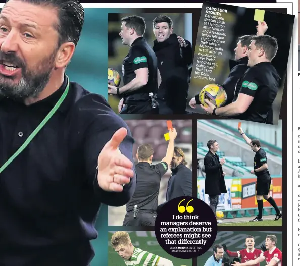  ??  ?? CARD LUCK STORIES Gerrard and Beaton clash at Livingston after Neilson and Alexander, below left right, and are their given jotters. McInnes, is still main, after an explanatio­n over Welsh handball bottom call, that left, irked his Dons, bottom right