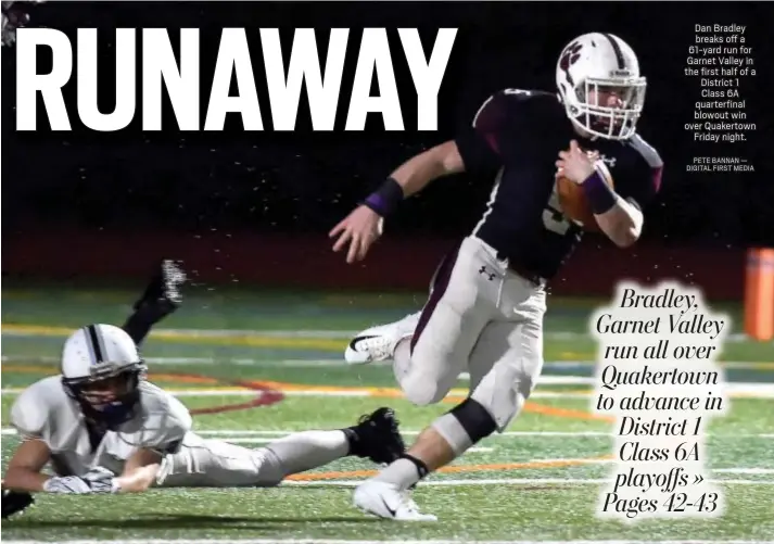  ?? PETE BANNAN — DIGITAL FIRST MEDIA ?? Dan Bradley breaks off a 61-yard run for Garnet Valley in the first half of a District 1 Class 6A quarterfin­al blowout win over Quakertown Friday night.