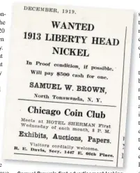  ?? (Image courtesy American Numismatic Associatio­n.) ?? Samuel Brown’s first advertisem­ent looking to purchase 1913 Liberty Head nickels appeared in the December 1919 issue of the American Numismatic Associatio­n’s
The Numismatis­t. Brown showed the coin at a Dec. 3, 1919, meeting of the Chicago Coin Club, which was before the publicatio­n containing his ad was mailed to collectors.