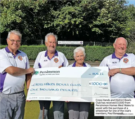  ?? PERSIMMON HOMES ?? Cross Hands and District Bowls Club has received £1,000 from Persimmon Homes West Wales to assist with the purchase of a wheelchair for one of the club’s members, Paul Bancroft.