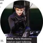  ??  ?? VOGUE. Hylla Madonna med en egen tolkning.