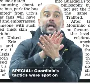  ??  ?? SPECIAL: Guardiola’s tactics were spot on