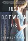  ?? AP PHOTO ?? This cover image released by St. Martin’s Press shows “Just Between Us” by Rebecca Drake.