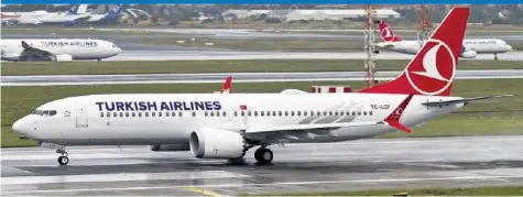  ?? TURKAY OKSUZ ?? Turkish Airlines zählt zurzeit elf Boeing 737 Max 8 zu ihrer Flotte.