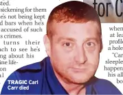  ?? ?? TRAGIC Carl Carr died