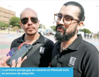  ?? ?? La primera pareja gay en casarse en Mexicali está en proceso de adopción.