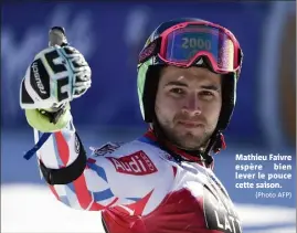  ?? (Photo AFP) ?? Mathieu Faivre espère bien lever le pouce cette saison.