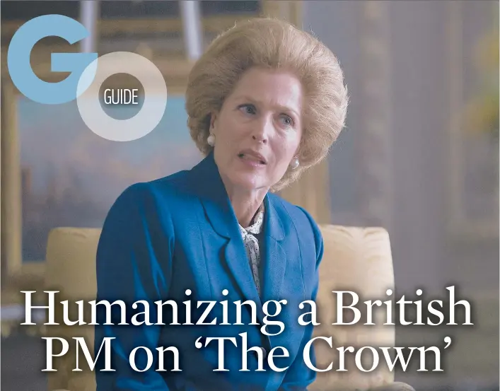  ?? DESWILLIE/NETFLIX ?? Gillian Anderson portrays Prime Minister Margaret Thatcher in season four of“The Crown,”now on Netflix.