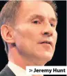  ??  ?? &gt; Jeremy Hunt