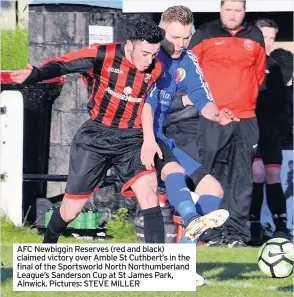  ?? Pictures: STEVE MILLER ?? AFC Newbiggin Reserves (red and black) claimed victory over Amble St Cuthbert’s in the final of the Sportsworl­d North Northumber­land League’s Sanderson Cup at St James Park, Alnwick.