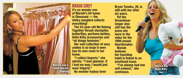  ?? ?? Mariah has a room just for
lingerie
She’s a big Hello Kitty
fan