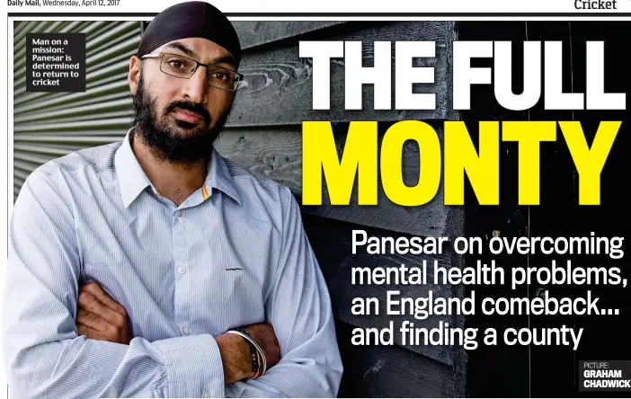  ??  ?? Man on a mission: Panesar is determined to return to cricket PICTURE: GRAHAM CHADWICK
