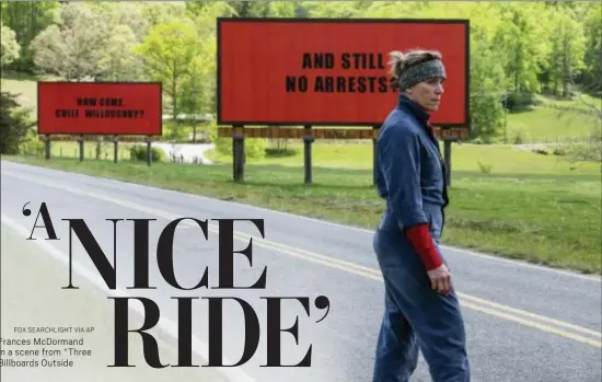  ?? FOX SEARCHLIGH­T VIA AP ?? Frances McDormand in a scene from “Three Billboards Outside