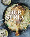  ??  ?? Our Syria: Recipes from Home Dina Mousawi and Itab Azzam Trapeze