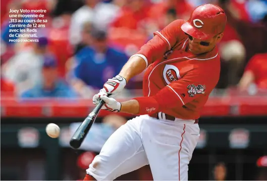  ?? PHOTO D’ARCHIVES ?? Joey Voto montre une moyenne de ,313 au cours de sa carrière de 12 ans avec les Reds de Cincinnati.