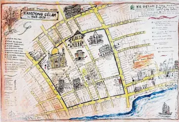  ??  ?? Latiff’s handdrawn map of Kampong Glam, along with an entire section dedicated to the 78-year-old artist’s childhood in singapore.