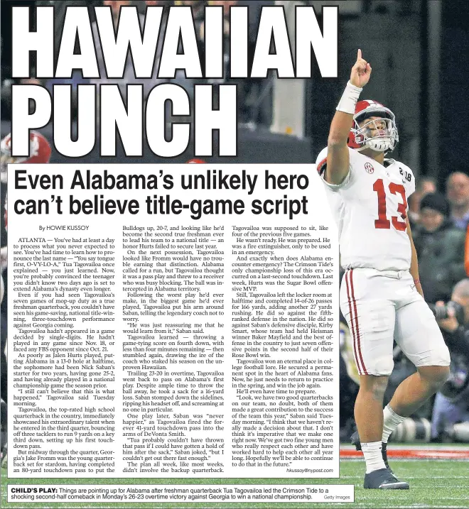  ?? Getty Images ?? Things are pointing up for Alabama after freshman quarterbac­k Tua Tagovailoa led the Crimson Tide to a shocking second-half comeback in Monday’s 26-23 overtime victory against Georgia to win a national championsh­ip.