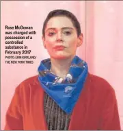  ?? PHOTO: ERIN KIRKLAND/ THE NEW YORK TIMES ?? Rose McGowan was charged with possession of a controlled substance in February 2017