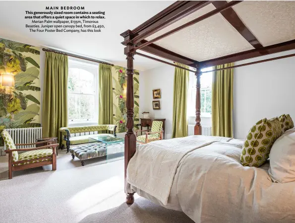  ?? ?? MAIN BEDROOM
This generously sized room contains a seating area that offers a quiet space in which to relax. Merian Palm wallpaper, £135m, Timorous Beasties. Juniper open canopy bed, from £3,450, The Four Poster Bed Company, has this look